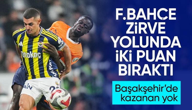 Fenerbahçe, Başakşehir deplasmanında iki puan bıraktı