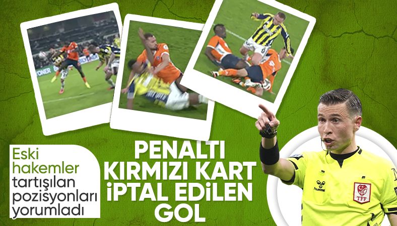 Eski hakemler, Başakşehir - Fenerbahçe maçının tartışmalı pozisyonlarını değerlendirdi