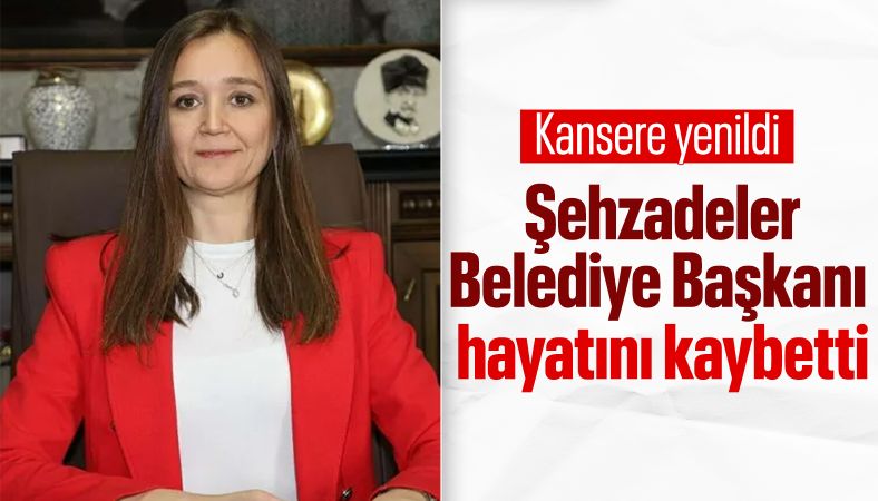 Şehzadeler Belediye Başkanı Gülşah Durbay vefat etti