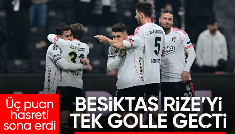 Beşiktaş'a Rizespor karşısında tek gol yetti