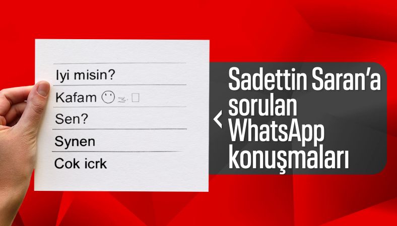 Sadettin Saran'a WhatsApp mesajları soruldu: Ela ile aramızdaki espriydi