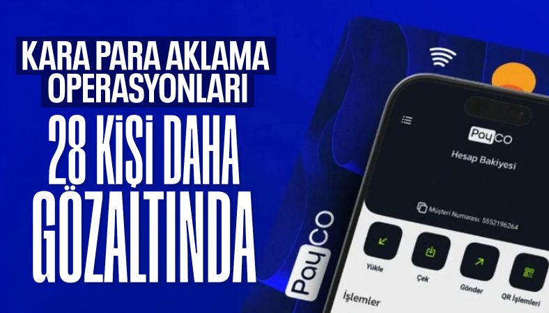 Payco soruşturmasında ikinci dalga operasyon: 28 kişi gözaltına alındı