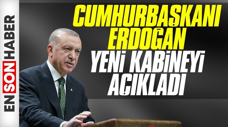 Cumhurbaşkanı Erdoğan yeni kabineyi açıkladı