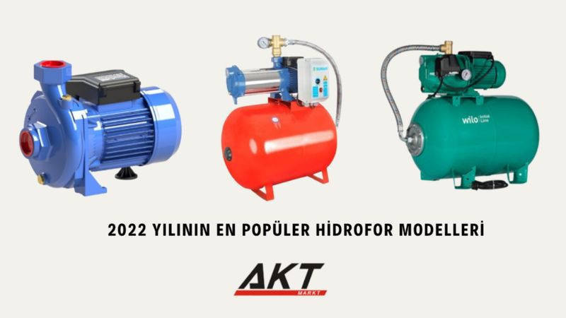 2022 Yılının En Popüler Hidrofor Modelleri Aktmarkt'ta