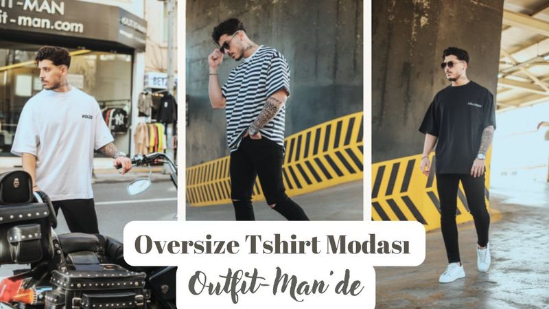 Yaza Damga Vuracak Oversize Tshirt Modelleri Outfit-man’da