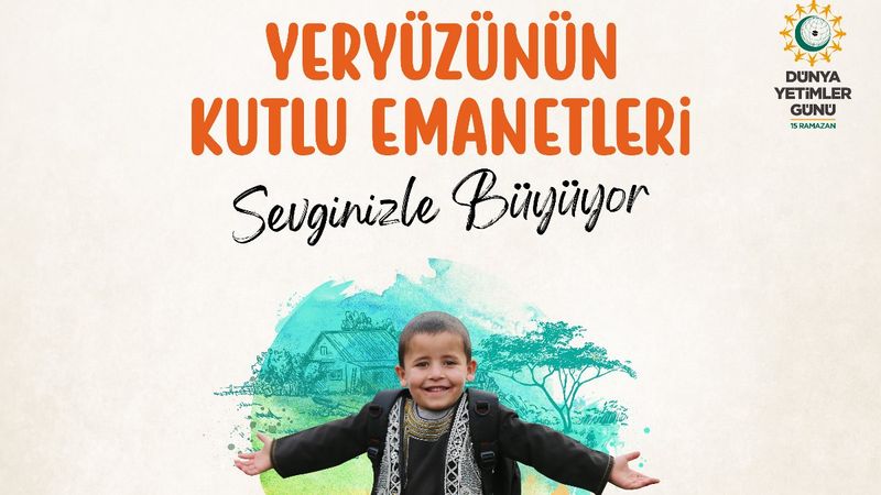 Yarın 15 Ramazan Dünya Yetimler Günü