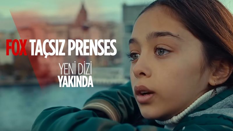 FOX TV'nin yeni dizisi: Taçsız Prenses ilk tanıtımı yayınlandı! İşte dizinin konusu ve oyuncu kadrosu...