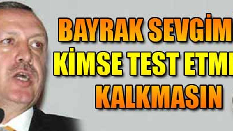 'Bayrak sevgimizi kimse test etmeye kalkmasın!' VİDEO