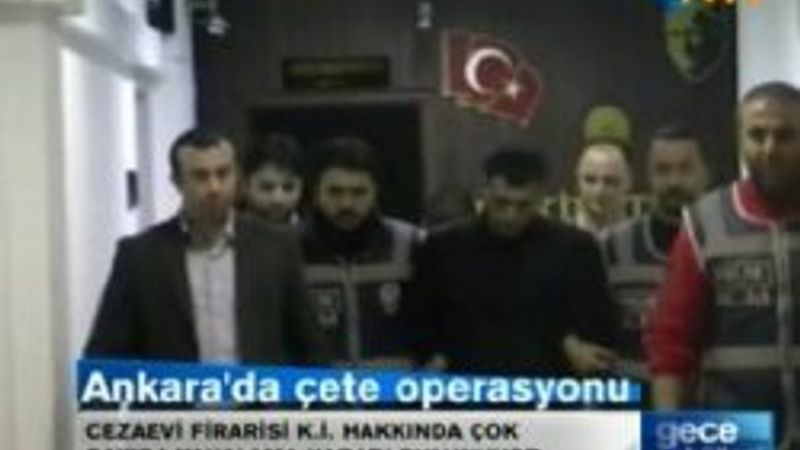 Ankara'da gece alemini kana bulayan çete lideri yakalandı