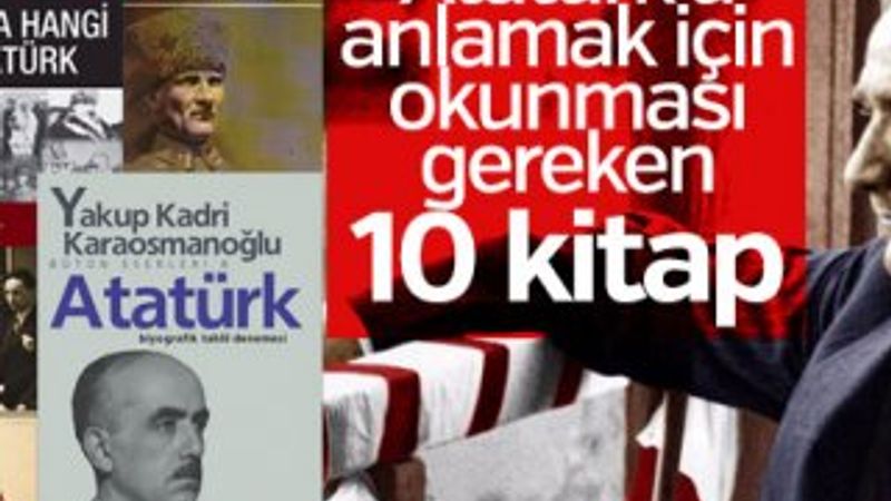 Atatürk’ü anlamak isteyenler için 10 kitap