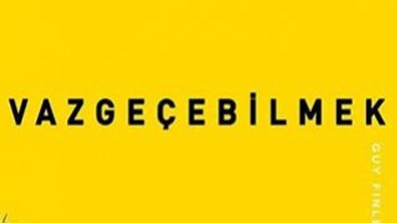 Değişime hazır mısınız: Vazgeçebilmek