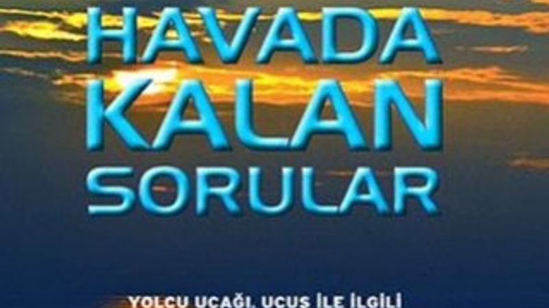 Kusursuz bir uçuş deneyimi için: Havada Kalan Sorular
