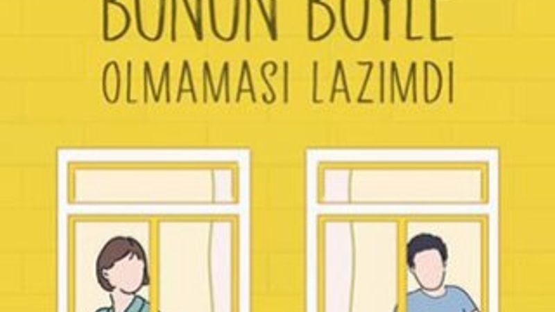 Bir ev arkadaşlığı hikâyesi: Bunun Böyle Olmaması Lazımdı