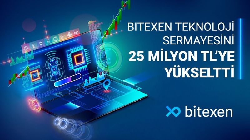 Bitexen teknoloji sermayesini 25 milyon TL'ye yükseltti