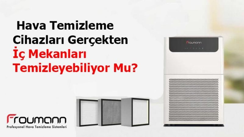 Hava Temizleme Cihazları Gerçekten İç Mekanları Temizleyebiliyor Mu?