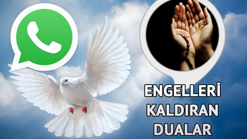 Karşıdakinin WhatsApp engelini kaldırması için dua! Sevgili, arkadaş ile barışıp engellerin kalkması için dua