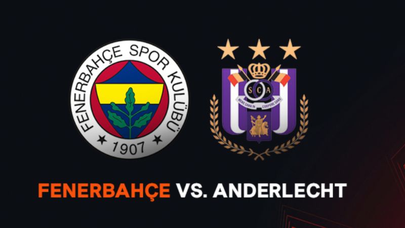 Fenerbahçe - Anderlecht maçı ne zaman, saat kaçta ve hangi kanalda?
