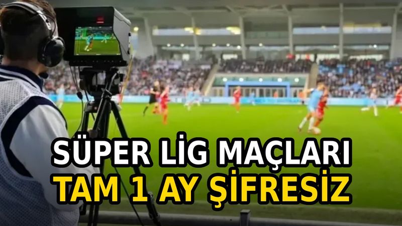 Süper lig maçları tam 1 ay ücretsiz olacak! İşte tek şartı