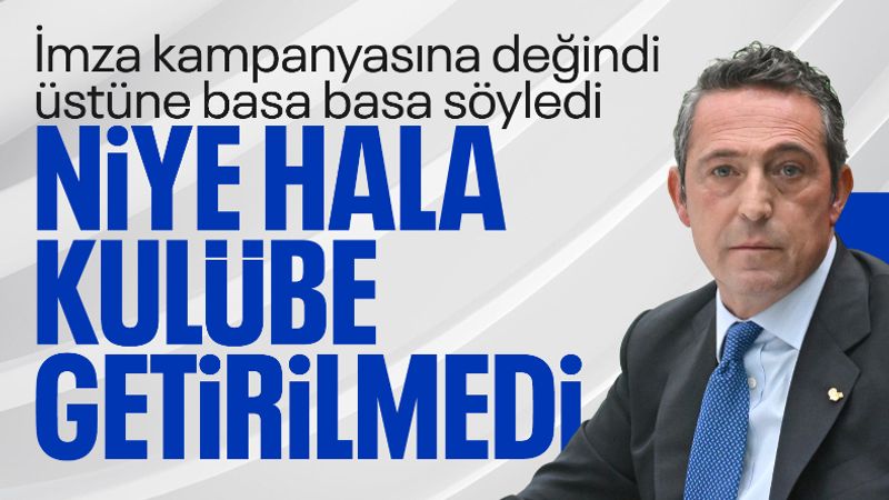 Ali Koç'tan imza süreciyle ilgili açıklama