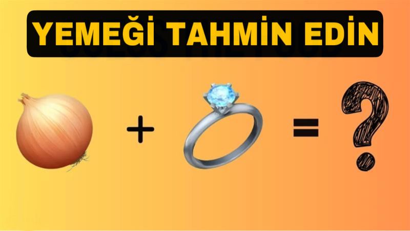 Zeka bulmacası: Emojileri birleştirin, yemeği tahmin edin...