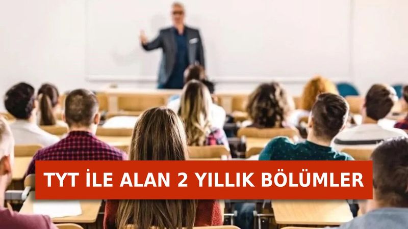 TYT puanı ile alan 2 yıllık bölümler 2025: Ön lisans bölümleri tam liste