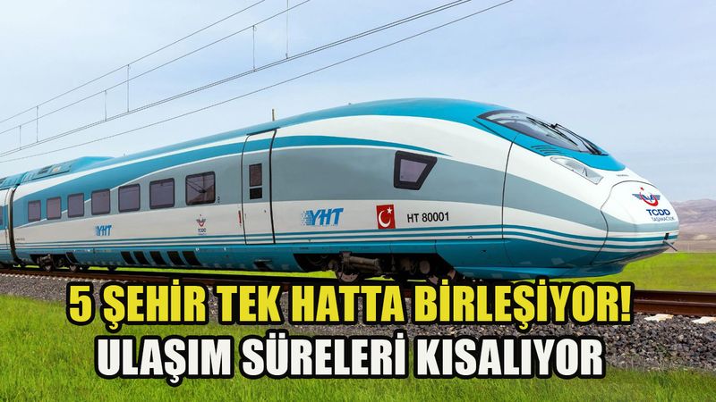 Ulaşım süresi kısalıyor: Beş şehir tek tren hattında birleşiyor!