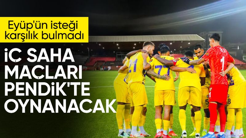 Eyüpspor, iç saha maçlarını Pendik'te oynayacak