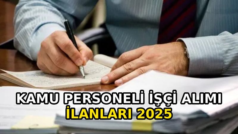 KPSS’li ve KPSS’siz memur ve işçi alımları 2025: Hangi kurumlar alım yapıyor?