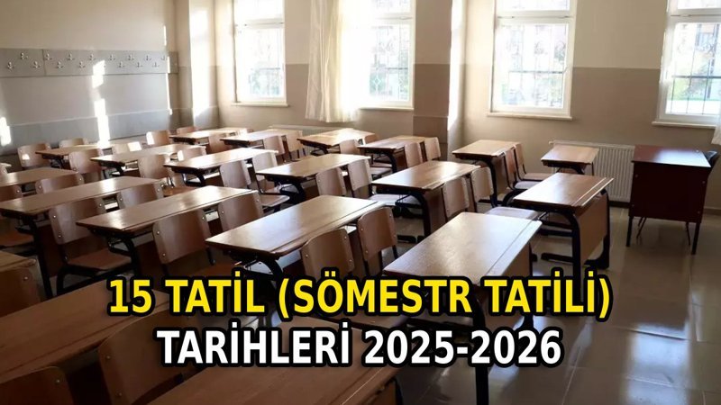 15 tatil (sömestr tatili) ne zaman, kaç gün sürecek? 2025-2026 MEB takvimi