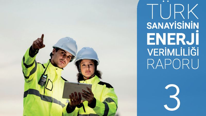Türk sanayisindeki enerji verimliliğinin potansiyeli raporlandı