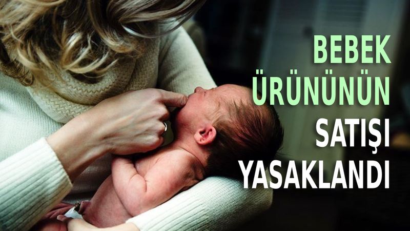 Binlerce aileyi ilgilendiriyor! Bu bebek ürünü acilen toplatılıyor