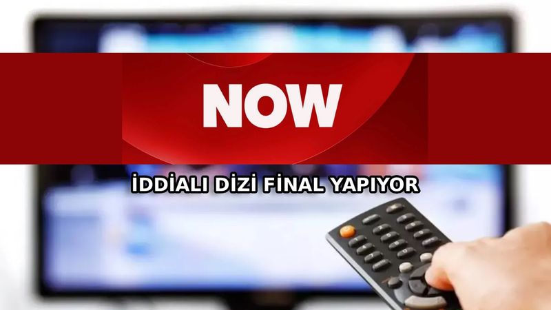 NOW TV o dizi için fişi çekti: Çarşamba günü final yapacak…