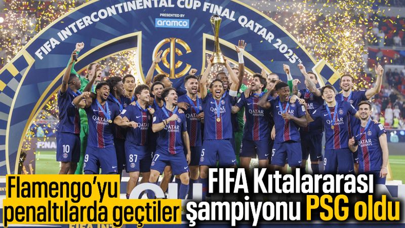 PSG, FIFA Kıtalararası Kupa’yı penaltılarla kazandı