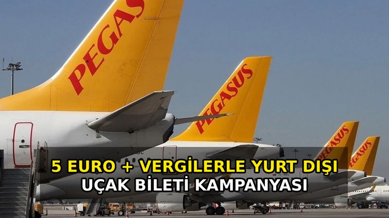 Biletler kapış kapış gidiyor! Pegasus 5 euroluk yurt dışı uçuşlarını açtı