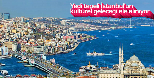 İstanbul'un kültürel geleceği yeniden belirleniyor