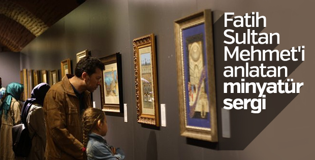2. Mehmet Fatihname minyatür sergisi açıldı