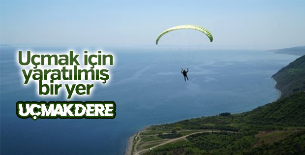 Paraşütçülerin gözdesi: Uçmakdere