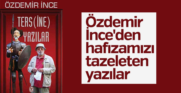 Özdemir İnce’den deneme tadında kitap: ‘Tersine Yazılar’