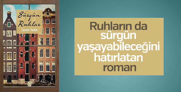 Yazar Levent Yanlık’tan ilk roman: Sürgün Ruhlar