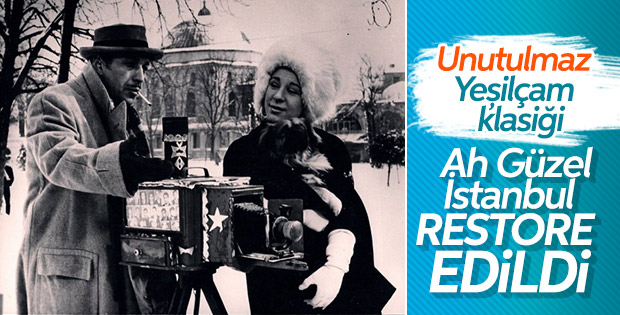Atıf Yılmaz'ın Ah Güzel İstanbul filmi restore edildi