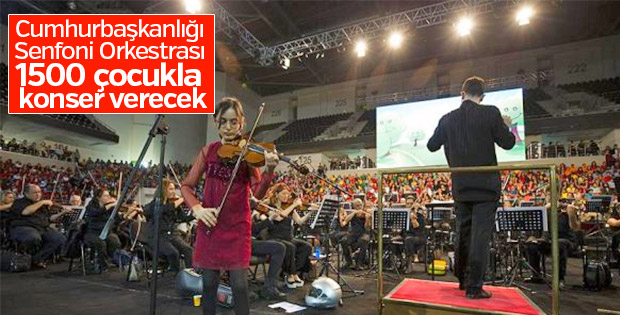 Bin 500 çocuklu konser verilecek