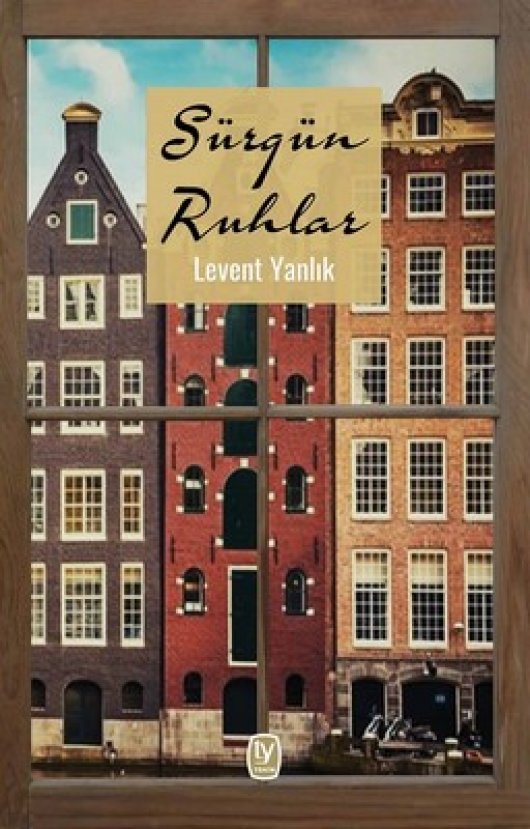 Levent Yanlık'ın 'Sürgün Ruhlar' romanı yayımlandı