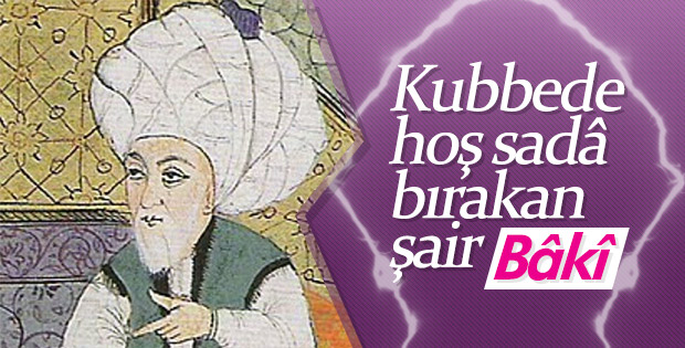 Divan Edebiyatı'nın yenilikçi şairi: Baki