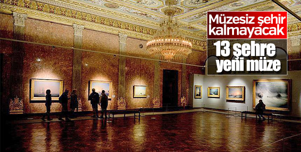 13 ilde müze kuruluyor