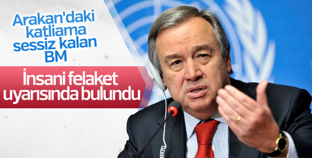 Guterres Arakan için itidal çağrısı yaptı