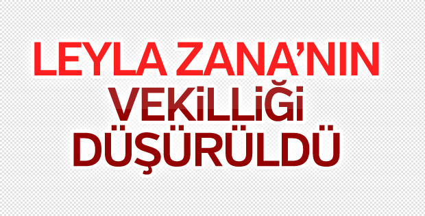 Leyla Zana'nın milletvekilliği düşürüldü