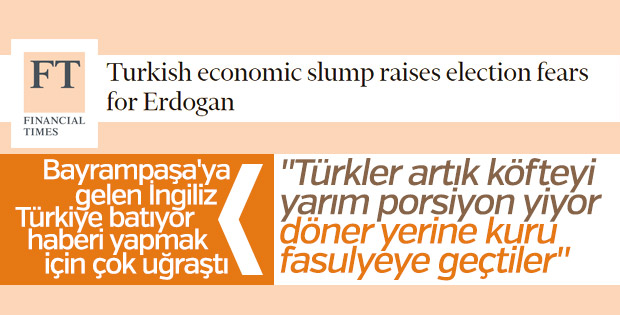 Financial Times Türkiye batıyor haberi yapmaya çalışıyor