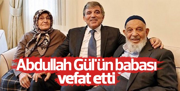 Abdullah Gül'ün babası vefat etti