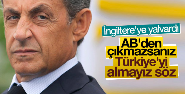 Sarkozy Türkiye üzerinden İngiltere'ye seslendi