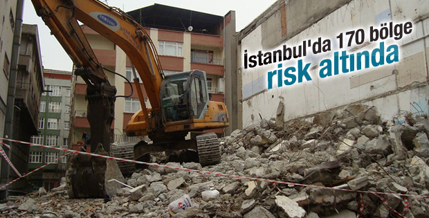 İstanbul'da 170 bölge risk altında